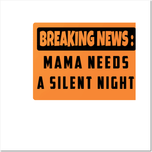 BREAKING NEWS: Mama Needs A Silent Night, Funny Gift for Hard Working MOMS Posters and Art